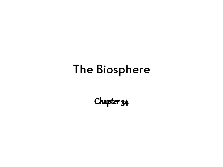 The Biosphere Chapter 34 