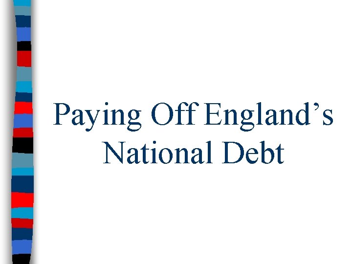 Paying Off England’s National Debt 
