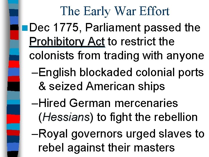 The Early War Effort n Dec 1775, Parliament passed the Prohibitory Act to restrict