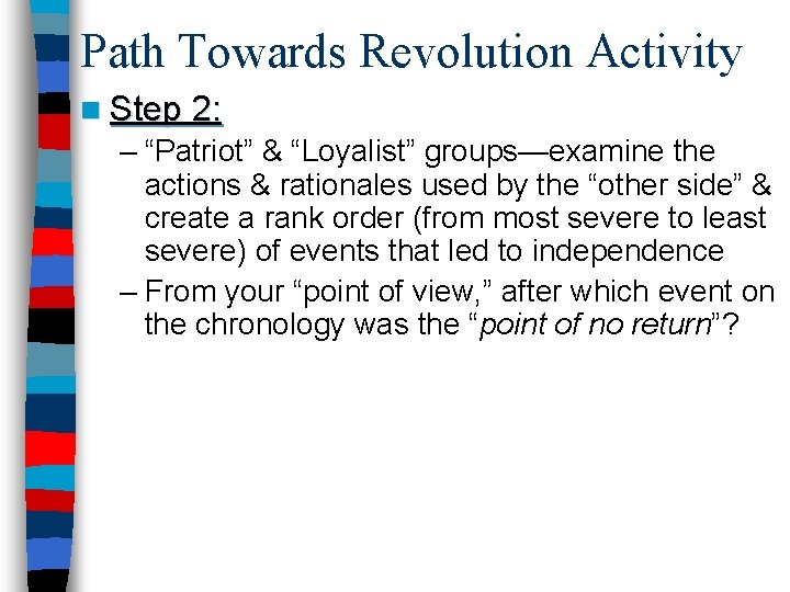 Path Towards Revolution Activity n Step 2: – “Patriot” & “Loyalist” groups—examine the actions
