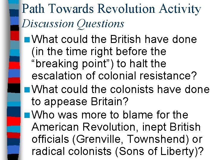 Path Towards Revolution Activity Discussion Questions n What could the British have done (in