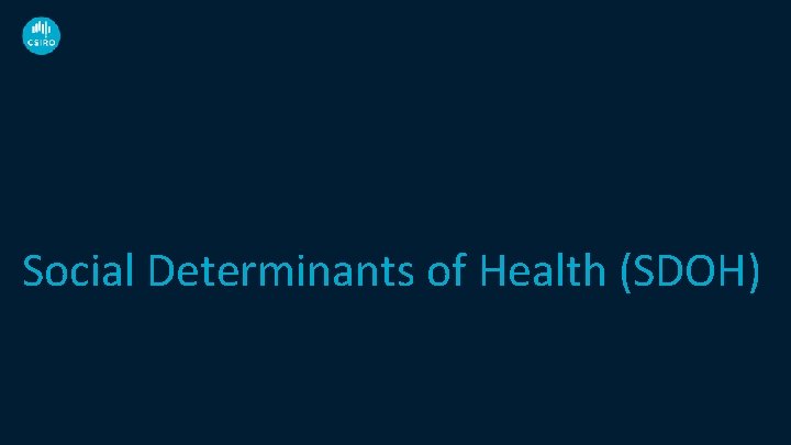 Social Determinants of Health (SDOH) 