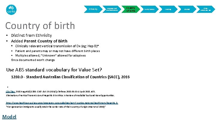 Ethnicity Language and communication Country of birth • Distinct from Ethnicity • Added Parent