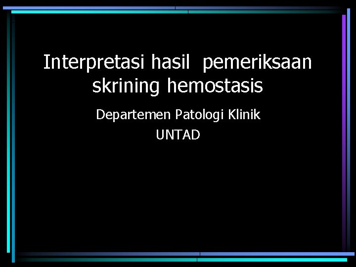 Interpretasi hasil pemeriksaan skrining hemostasis Departemen Patologi Klinik UNTAD 