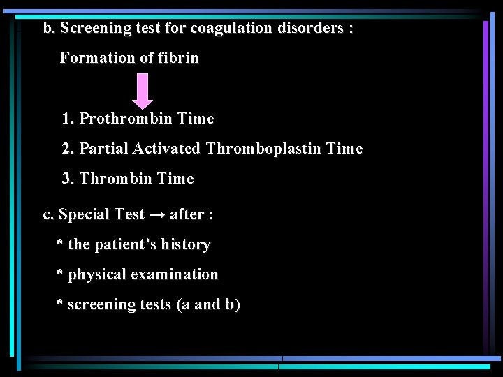 b. Screening test for coagulation disorders : Formation of fibrin 1. Prothrombin Time 2.