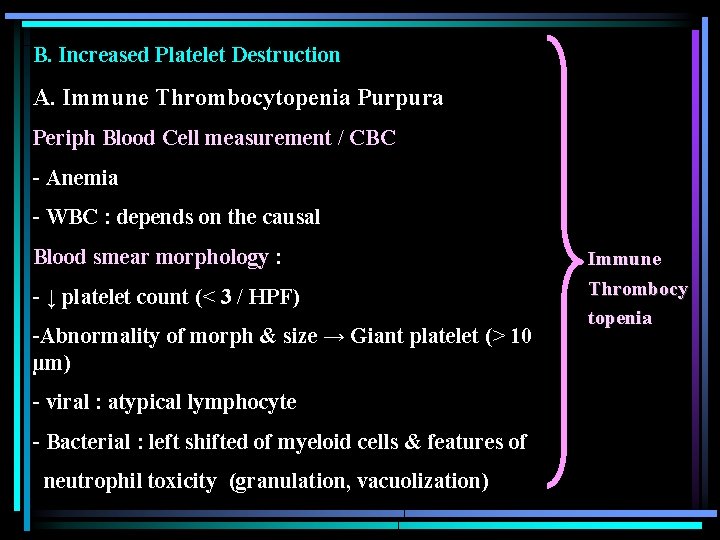 B. Increased Platelet Destruction A. Immune Thrombocytopenia Purpura Periph Blood Cell measurement / CBC