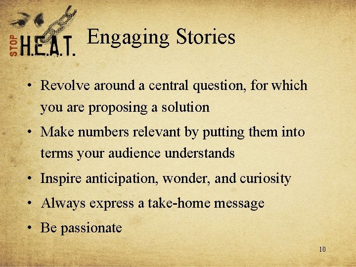 Engaging Stories • Revolve around a central question, for which you are proposing a