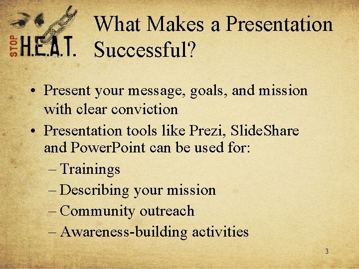 What Makes a Presentation Successful? • Present your message, goals, and mission with clear