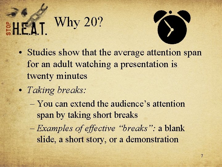 Why 20? • Studies show that the average attention span for an adult watching