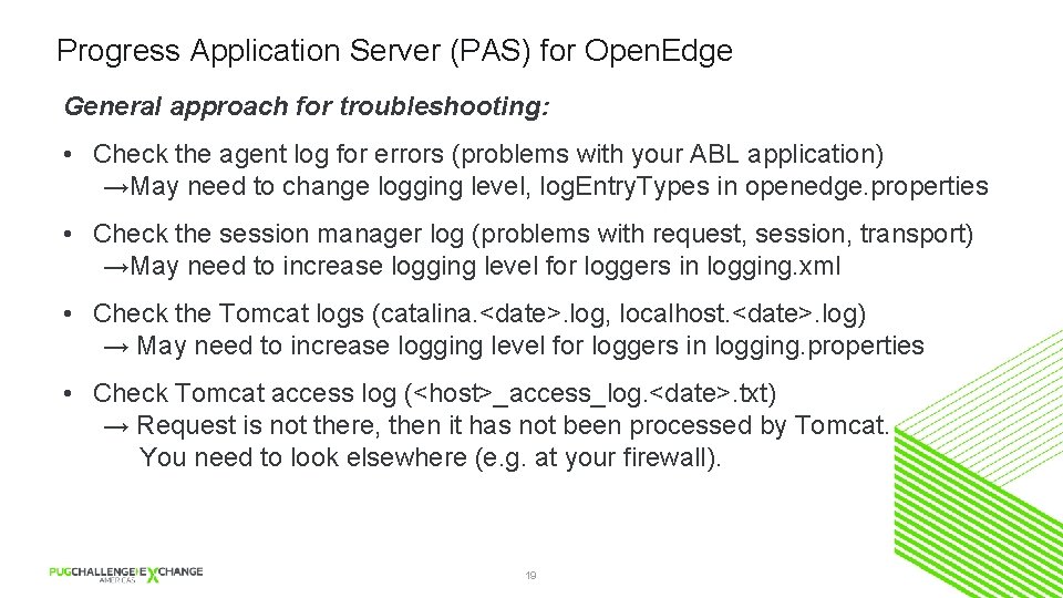 Progress Application Server (PAS) for Open. Edge General approach for troubleshooting: • Check the