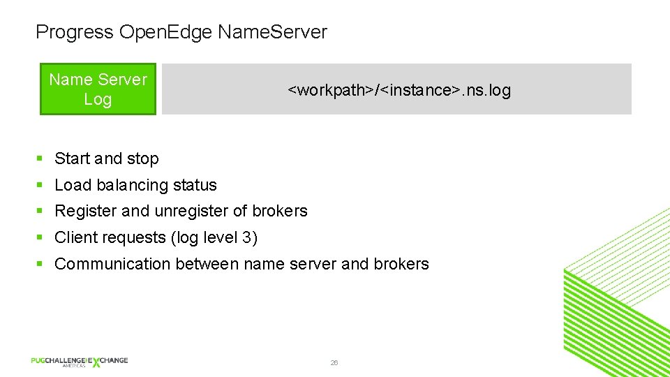 Progress Open. Edge Name. Server Name Server Log <workpath>/<instance>. ns. log § Start and