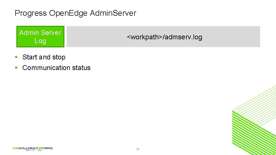 Progress Open. Edge Admin. Server Admin Server Log <workpath>/admserv. log § Start and stop