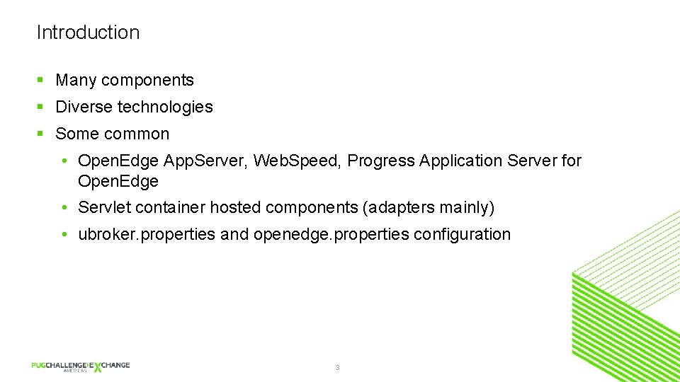 Introduction § Many components § Diverse technologies § Some common • Open. Edge App.