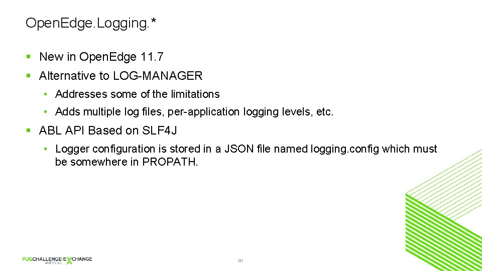 Open. Edge. Logging. * § New in Open. Edge 11. 7 § Alternative to