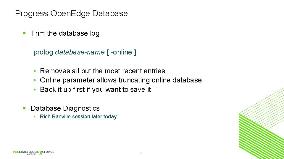 Progress Open. Edge Database § Trim the database log prolog database-name [ -online ]
