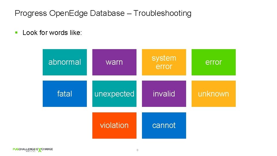 Progress Open. Edge Database – Troubleshooting § Look for words like: abnormal warn system