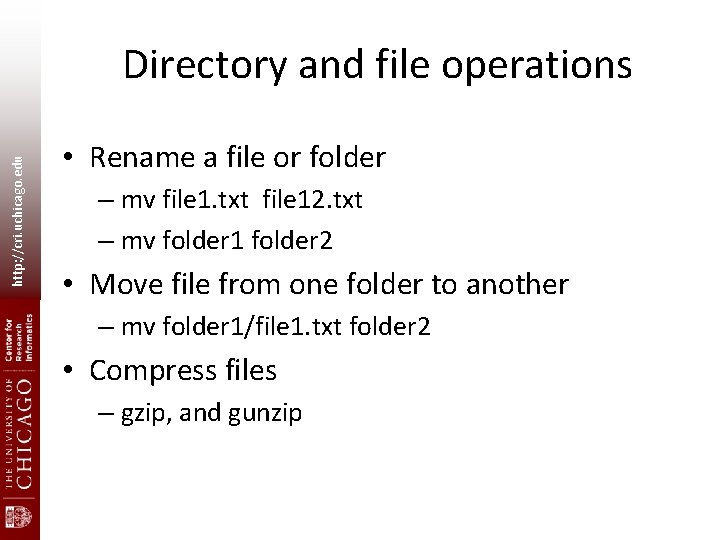http: //cri. uchicago. edu Directory and file operations • Rename a file or folder