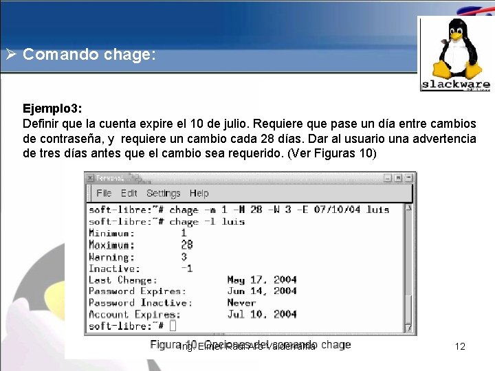 Ø Comando chage: Ejemplo 3: Definir que la cuenta expire el 10 de julio.