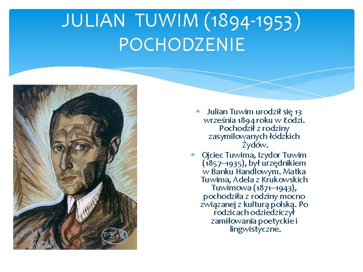 JULIAN TUWIM (1894 -1953) POCHODZENIE Julian Tuwim urodził się 13 września 1894 roku w