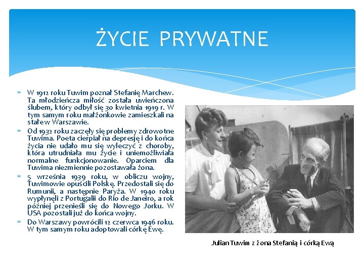 ŻYCIE PRYWATNE W 1912 roku Tuwim poznał Stefanię Marchew. Ta młodzieńcza miłość została uwieńczona