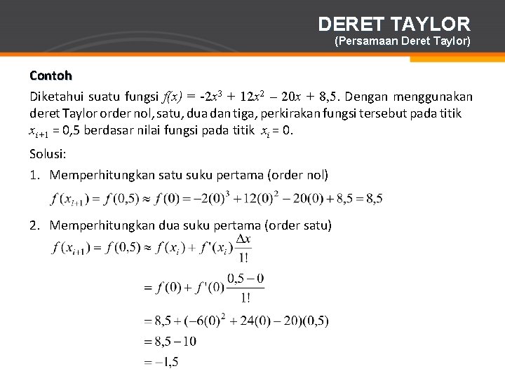 DERET TAYLOR (Persamaan Deret Taylor) Contoh Diketahui suatu fungsi f(x) = -2 x 3