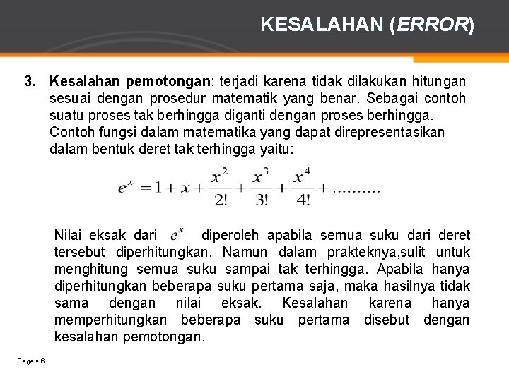 KESALAHAN (ERROR) 3. Kesalahan pemotongan: terjadi karena tidak dilakukan hitungan sesuai dengan prosedur matematik
