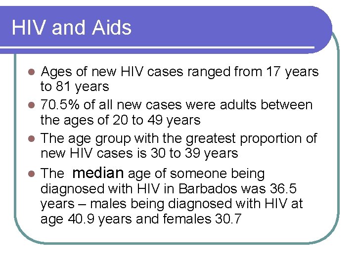 HIV and Aids Ages of new HIV cases ranged from 17 years to 81