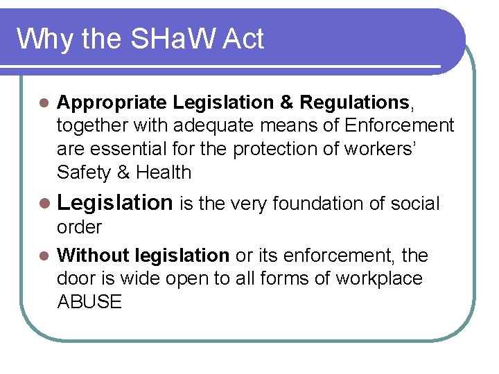 Why the SHa. W Act l Appropriate Legislation & Regulations, together with adequate means