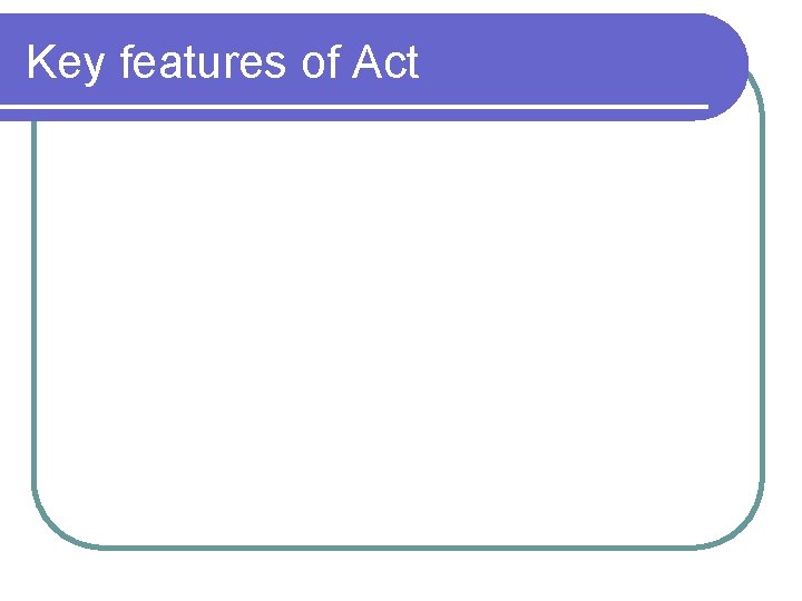Key features of Act 