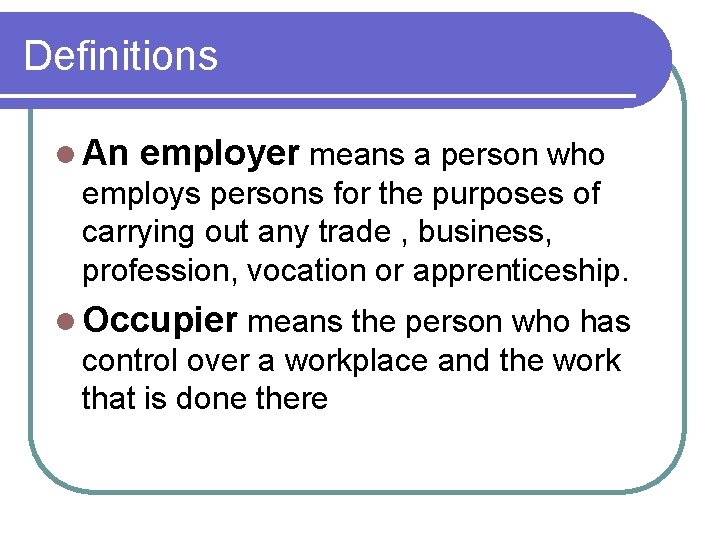 Definitions l An employer means a person who employs persons for the purposes of