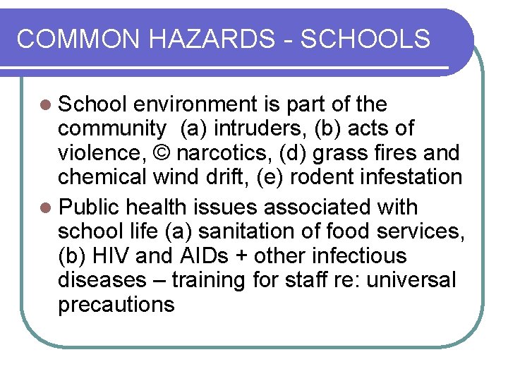 COMMON HAZARDS - SCHOOLS l School environment is part of the community (a) intruders,