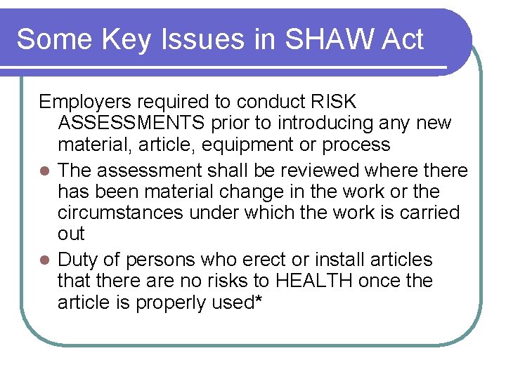 Some Key Issues in SHAW Act Employers required to conduct RISK ASSESSMENTS prior to