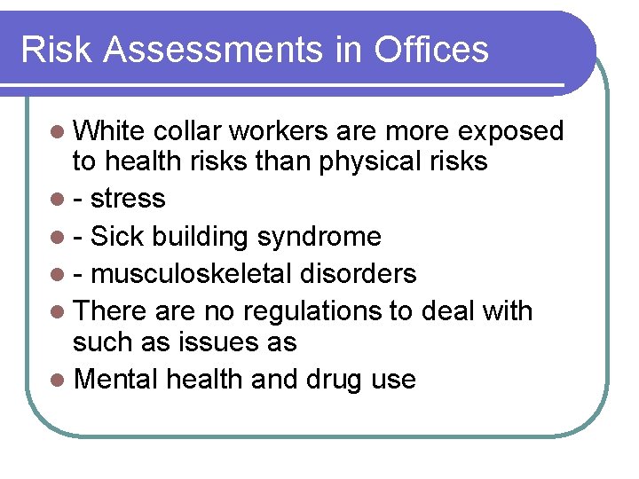 Risk Assessments in Offices l White collar workers are more exposed to health risks