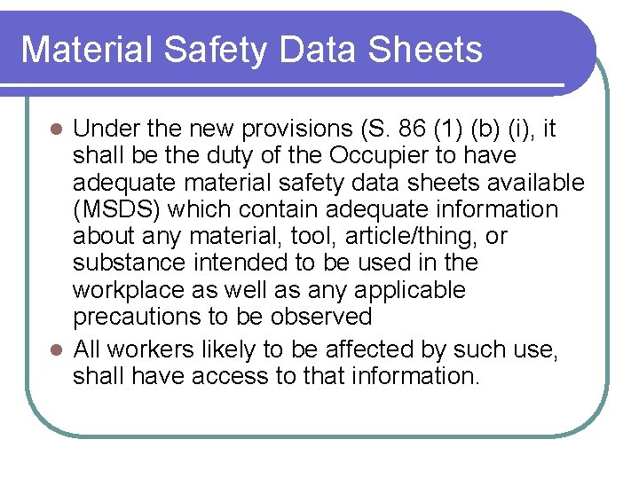 Material Safety Data Sheets Under the new provisions (S. 86 (1) (b) (i), it