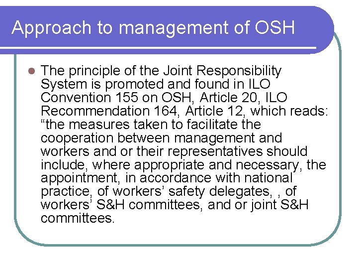 Approach to management of OSH l The principle of the Joint Responsibility System is