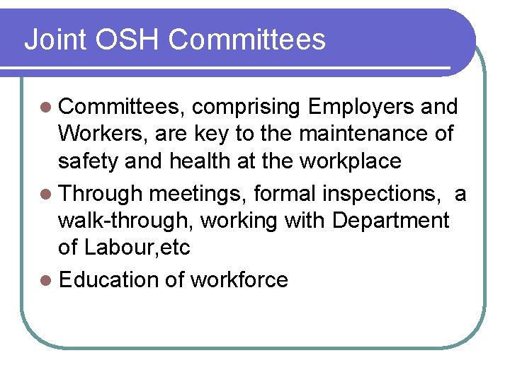 Joint OSH Committees l Committees, comprising Employers and Workers, are key to the maintenance