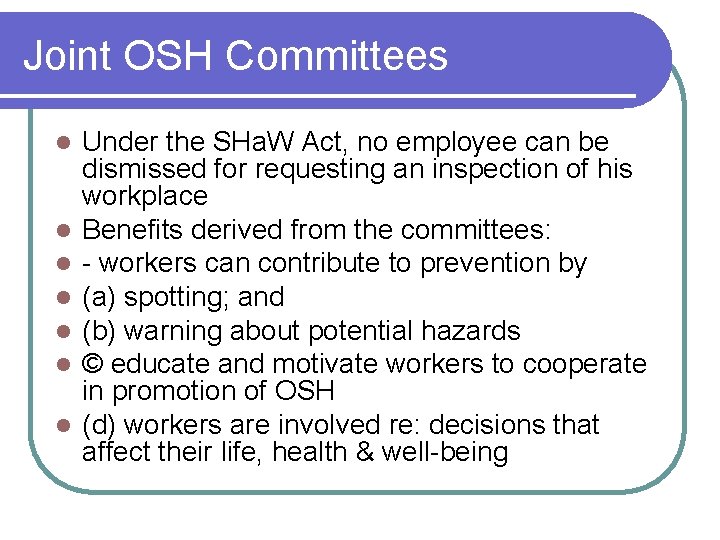 Joint OSH Committees l l l l Under the SHa. W Act, no employee