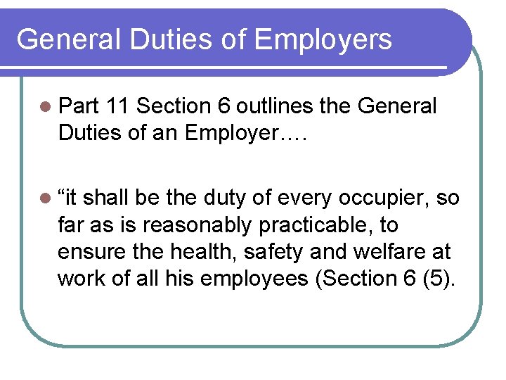 General Duties of Employers l Part 11 Section 6 outlines the General Duties of