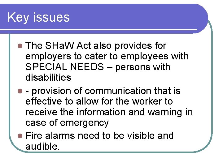 Key issues l The SHa. W Act also provides for employers to cater to