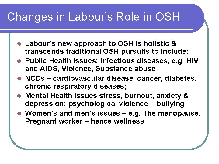 Changes in Labour’s Role in OSH l l l Labour’s new approach to OSH