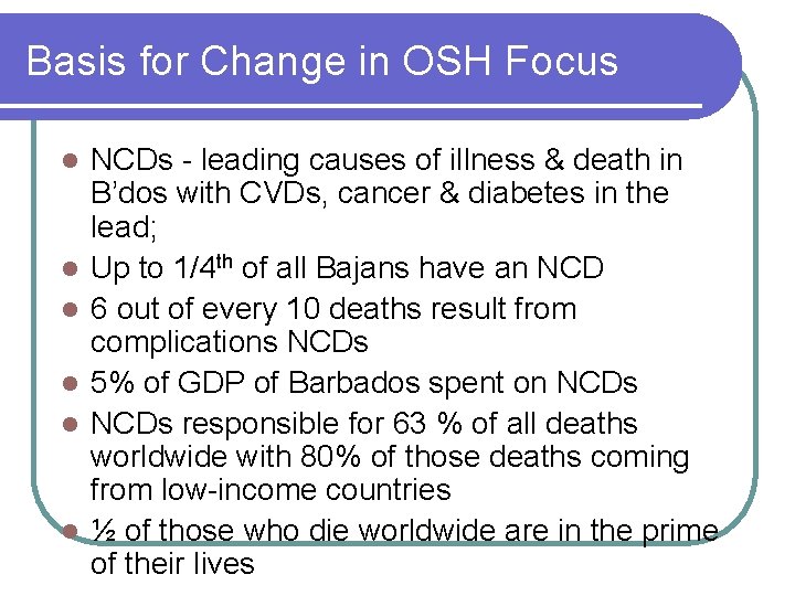 Basis for Change in OSH Focus l l l NCDs - leading causes of