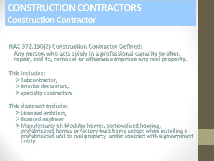 CONSTRUCTION CONTRACTORS Construction Contractor NAC 372. 190(2) Construction Contractor Defined: Any person who acts