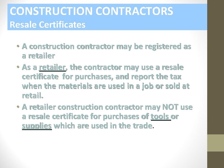 CONSTRUCTION CONTRACTORS Resale Certificates • A construction contractor may be registered as a retailer