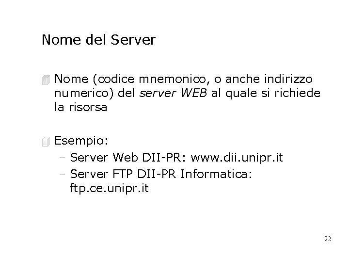 Nome del Server 4 Nome (codice mnemonico, o anche indirizzo numerico) del server WEB