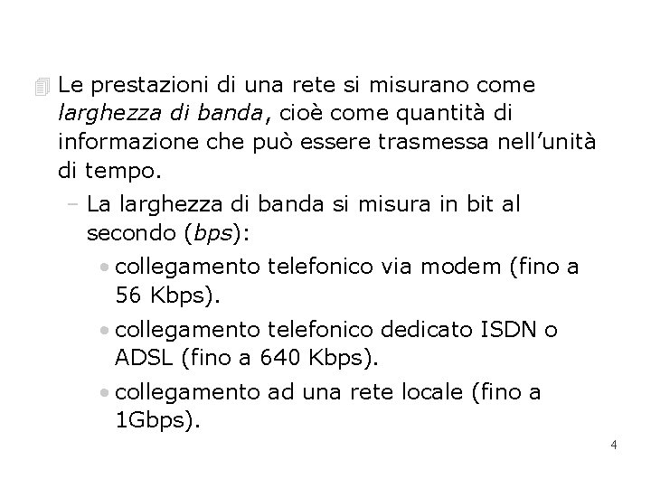 4 Le prestazioni di una rete si misurano come larghezza di banda, cioè come