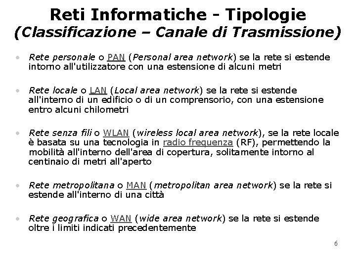 Reti Informatiche - Tipologie (Classificazione – Canale di Trasmissione) • Rete personale o PAN