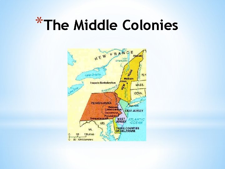 *The Middle Colonies 