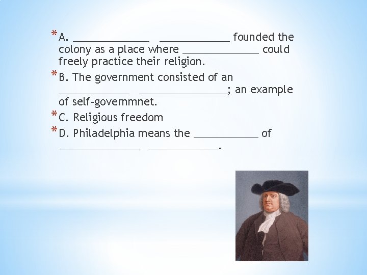 * A. _______ founded the colony as a place where _______ could freely practice