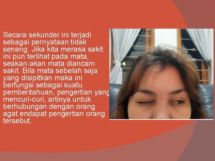 Secara sekunder ini terjadi sebagai pernyataan tidak senang. Jika kita merasa sakit ini pun