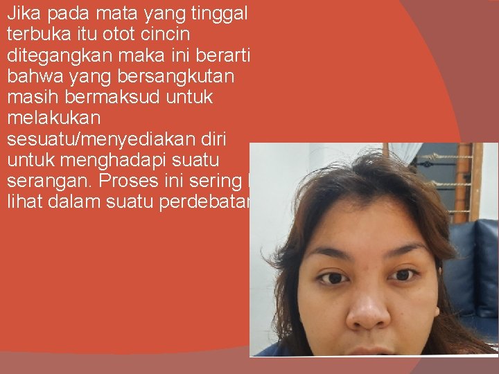 Jika pada mata yang tinggal terbuka itu otot cincin ditegangkan maka ini berarti bahwa